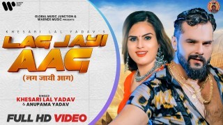 Lag Jayi Sawan Me Aag Video Song Download Khesari Lal Yadav